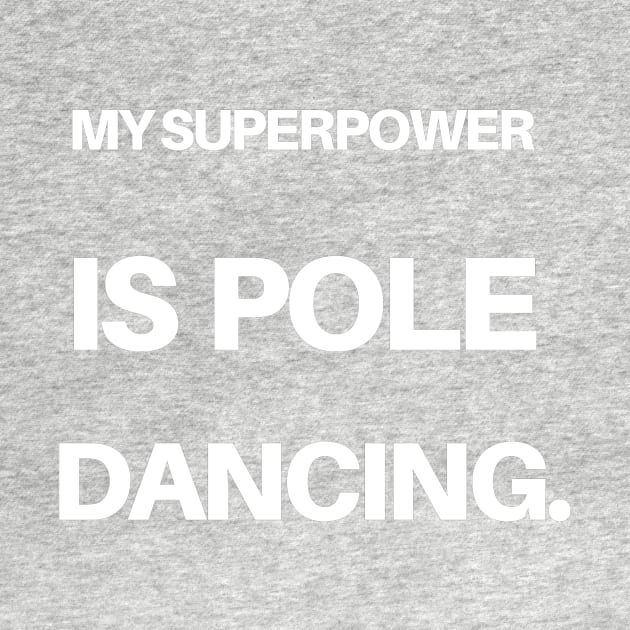 My Superpower is Pole Dancing by Liniskop